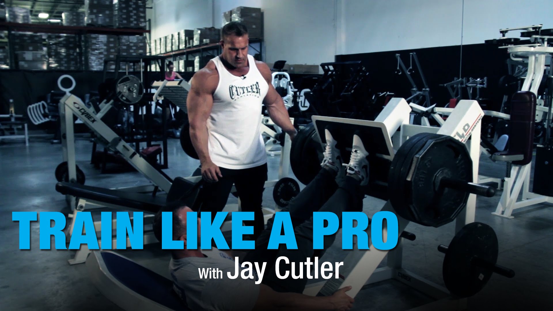 Train Like A Pro: Leg Press w/Jay Cutler