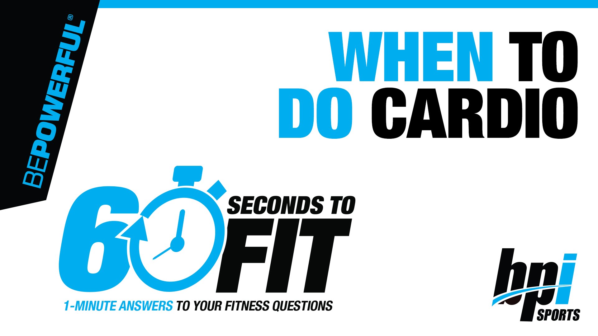 60 Seconds To Fit: When To Do Cardio